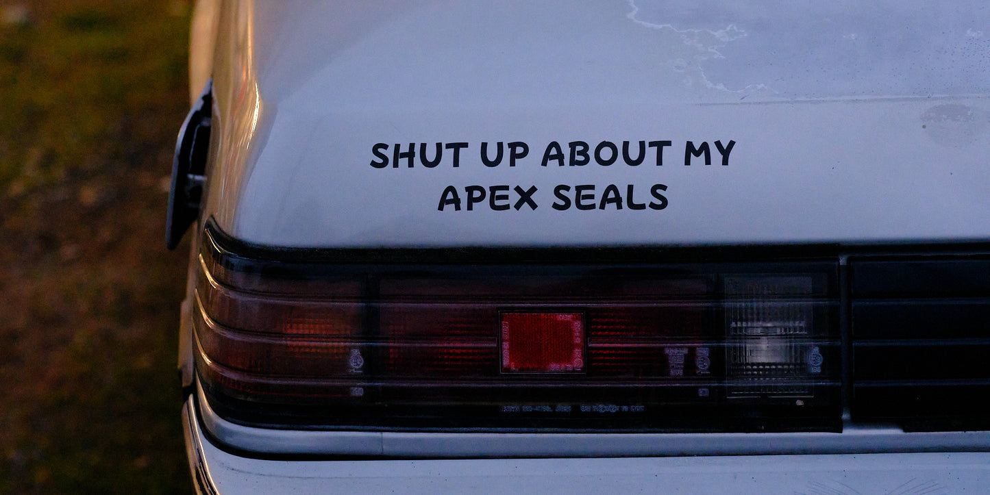Shut Up About My Apex Seals Vinyl Decal